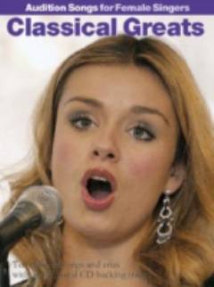Audition songs for female singers, classical greats : ten classical songs and arias ideal for auditions