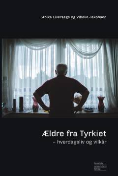 Ældre fra Tyrkiet : hverdagsliv og vilkår