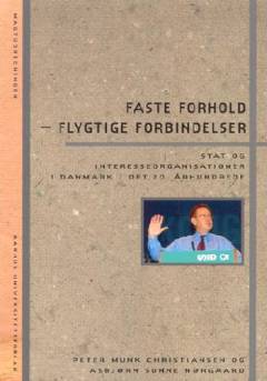 Faste forhold - flygtige forbindelser : stat og interesseorganisationer i Danmark i det 20. århundrede