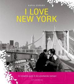 I love New York : en romantisk guide til den amerikanske metropol