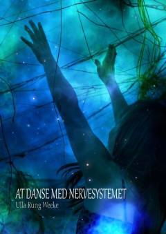 At danse med nervesystemet : om liv og bevægelse i traumetilstande og glæde