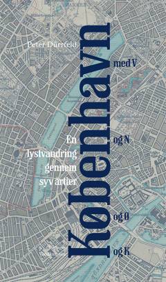 København med V og N og Ø og K : en lystvandring gennem syv årtier