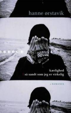 Kærlighed: Så sandt som jeg er virkelig : romaner