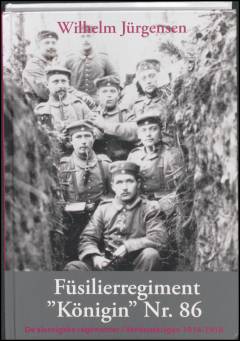 Füsilierregiment "Königin" Nr. 86 i verdenskrigen ud fra officielle krigsdagbøger, private optegnelser og personlige erindringer