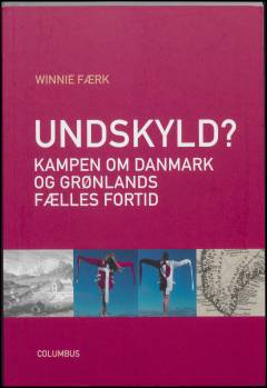 Undskyld? : kampen om Danmark og Grønlands fælles fortid