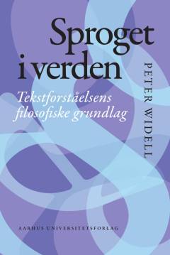 Sproget i verden : tekstforståelsens filosofiske grundlag