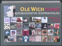 Ole Wich kunst : autobiografisk œuvre frem til 2023