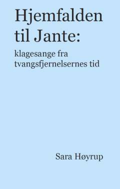 Hjemfalden til Jante : klagesange fra tvangsfjernelsernes tid