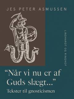 "Når vi nu er af Guds slægt..." : tekster til gnosticismen