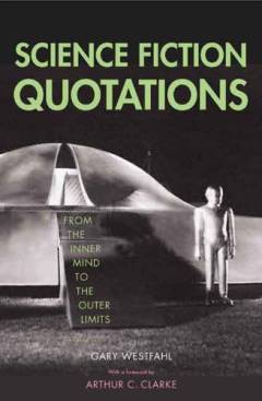 Science fiction quotations : From the inner mind to the outer limits