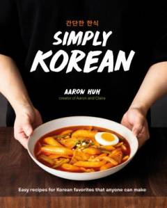 Simply Korean : easy recipes for Korean favorites that anyone can make