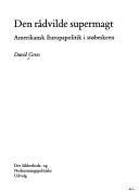 Den rådvilde supermagt : amerikansk Europapolitik i støbeskeen