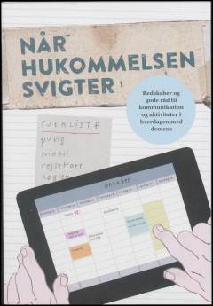 Når hukommelsen svigter : redskaber og gode råd til kommunikation og aktiviteter i hverdagen med demens