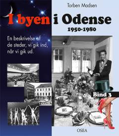 I byen i Odense : 1950-1980 : en beskrivelse af de steder, vi gik ind, når vi gik ud. Bind 3