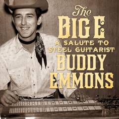 The big E : a salute to steel guitarist Buddy Emmons