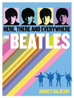 The Beatles : here, there and everywhere