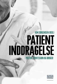Patientinddragelse : politik, profession og bruger