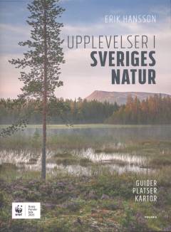 Upplevelser i Sveriges natur : platser, kartor, guider