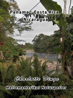 Panama - Costa Rica - Nicaragua : Mellemamerikas naturperler