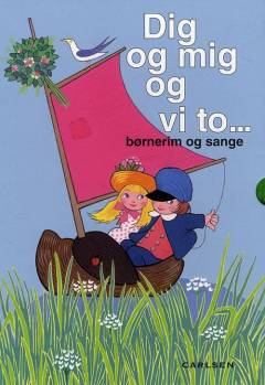 Dig og mig og vi to - : børnerim og sange