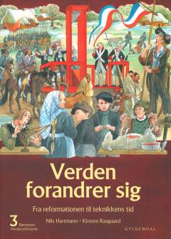 Børnenes verdenshistorie 3 - Verden forandrer sig : Fra reformationen til teknikkens tid