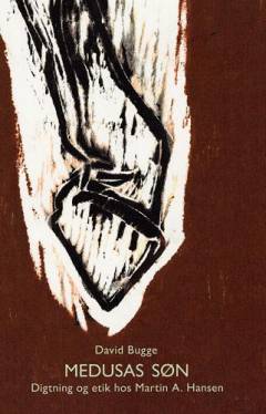 Medusas søn : digtning og etik hos Martin A. Hansen