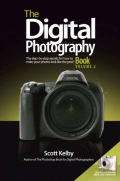 The digital photography book : the step-by-step secrets for how to make your photos look like the pros'!. Volume 2