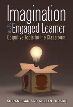 Imagination and the engaged learner : cognitive tools for the classroom