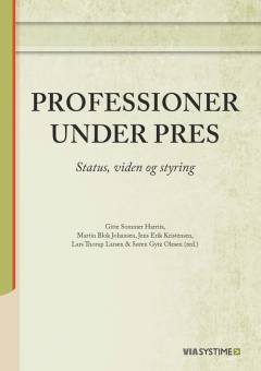 Professioner under pres : status, viden og styring