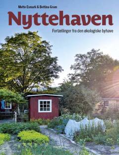 Nyttehaven : fortællinger fra den økologiske byhave