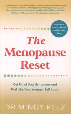 The menopause reset : get rid of your symptoms and feel like your younger self again