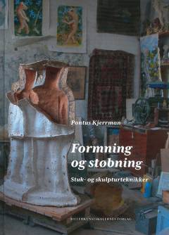Formning og støbning : stuk- og skulpturteknikker