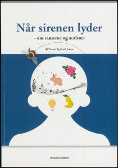 Når sirenen lyder : om sanserne og autisme