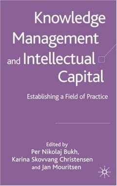 Knowledge management and intellectual capital : establishing a field of practice