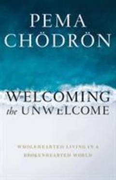 Welcoming the unwelcome : wholehearted living in a brokenhearted world
