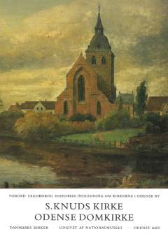 Danmarks kirker. Bind 9, Odense Amt. 1. bind, 1. hefte : S. Knuds Kirke, Odense Domkirke