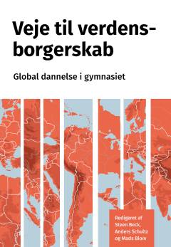 Veje til verdensborgerskab : global dannelse i gymnasiet