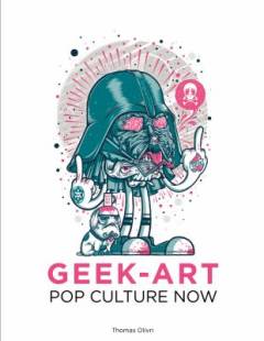 Geek-art : pop culture now