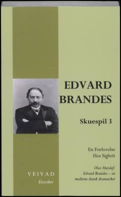 Skuespil. [Bind] 3 : En forlovelse. Hos Sigbrit: Edvard Brandes : en moderne dramatiker