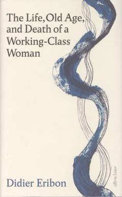 The life, old age, and death of a working-class woman
