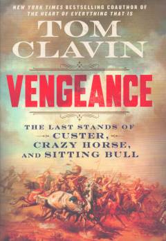 Vengeance : the last stands of Custer, Crazy Horse, and Sitting Bull