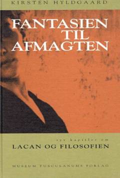Fantasien til afmagten : syv kapitler om Lacan og filosofien