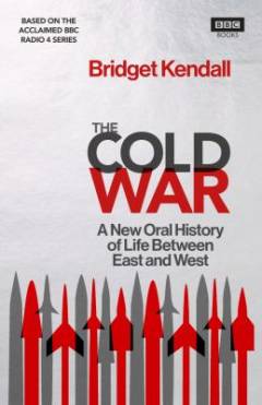 The cold war : a new oral history of life between east and west