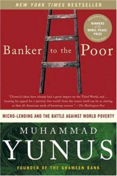 Banker to the poor : micro-lending and the battle against world poverty