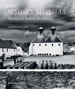 Whisky med sjæl : Skotlands bedste destillerier