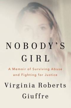 Nobody's Girl : A Memoir of Surviving Abuse and Fighting for Justice