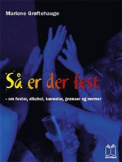 Så er der fest : om fester, alkohol, kærester, grænser og normer -- Opgavehæfte til fri kopiering