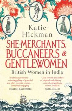 She-merchants, buccaneers & gentlewomen : British women in India