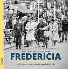 Fredericia - 1950'erne og 1960'erne : fredericianernes historie fortalt i billeder