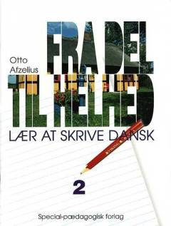 Fra del til helhed : lær at skrive dansk. Bind 2